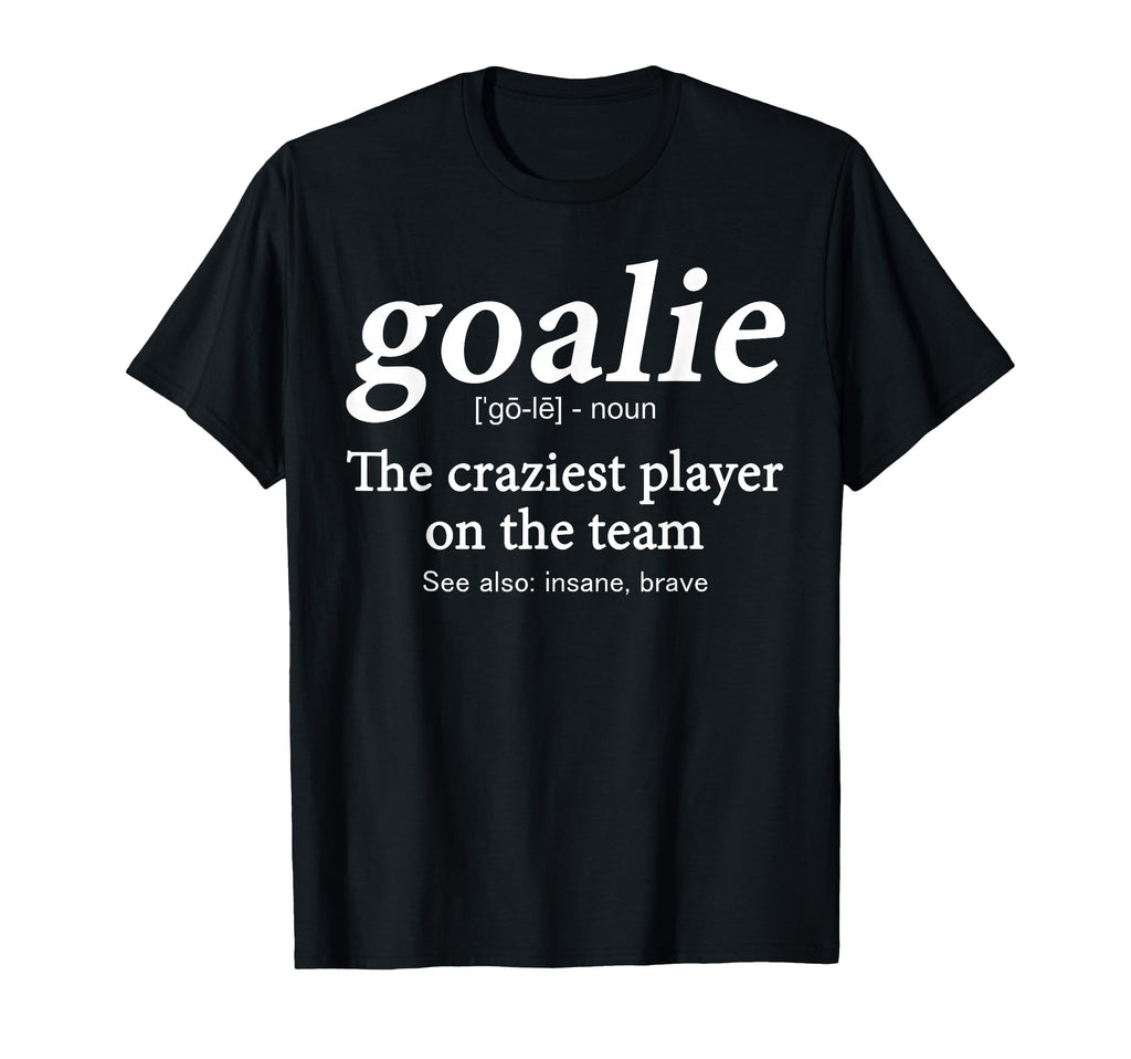 Goalie Gear Goalkeeper Definition T-Shirt - Custom Art Print for Adults - T-Shirt, Sweatshirt, Hoodie