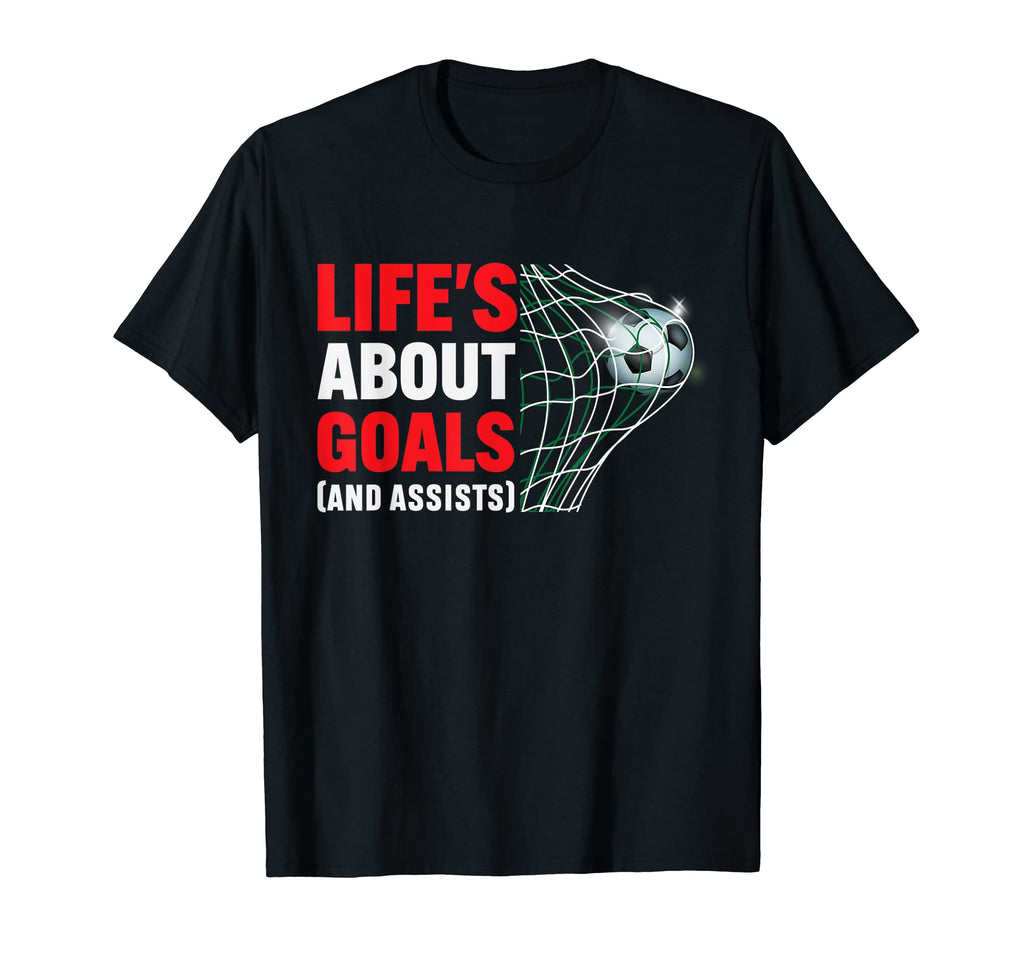 Lifes About Goals And Assists Funny T-Shirt - Streetwear Style Men Women - T-Shirt, Sweatshirt, Hoodie