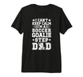 Mens Im Soccer Goalie Step Dad Soccer T-Shirt - Unique Graphic for Adults - T-Shirt, Sweatshirt, Hoodie