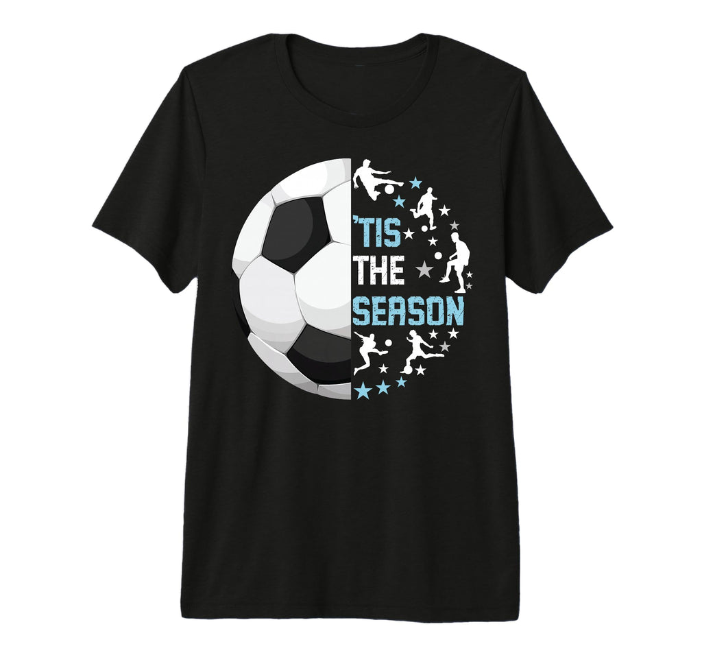 Soccer Funny Sport Tis Season Tri T-Shirt - Fun Novelty Design Men Women - T-Shirt, Sweatshirt, Hoodie