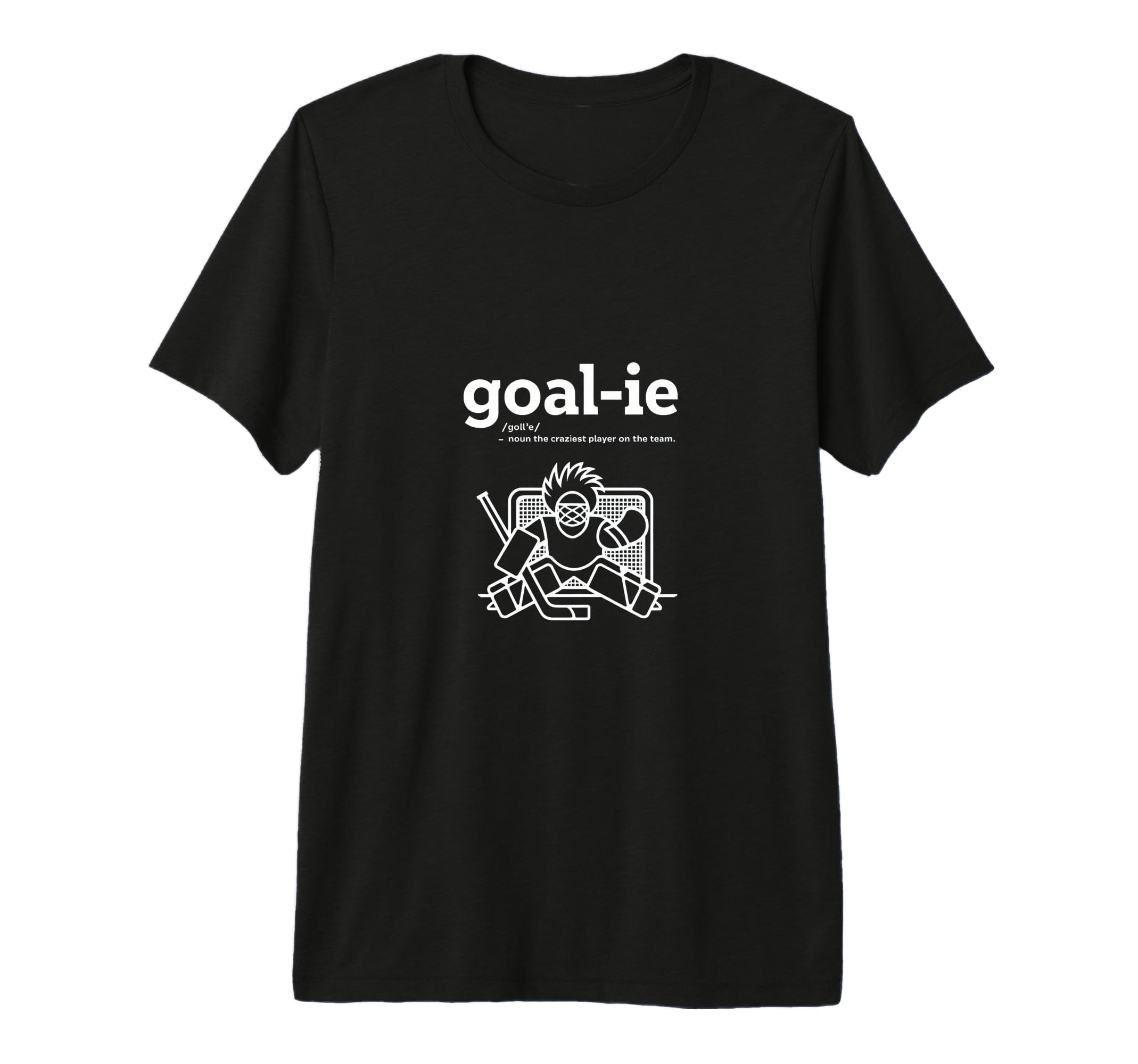 Funny Goalie Goalkeeper Definition T-Shirt - Custom Art Print Men Women - T-Shirt, Sweatshirt, Hoodie