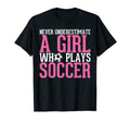 Never Underestimate Who Plays Soccer T-Shirt - Graphic Print Men Women - T-Shirt, Sweatshirt, Hoodie