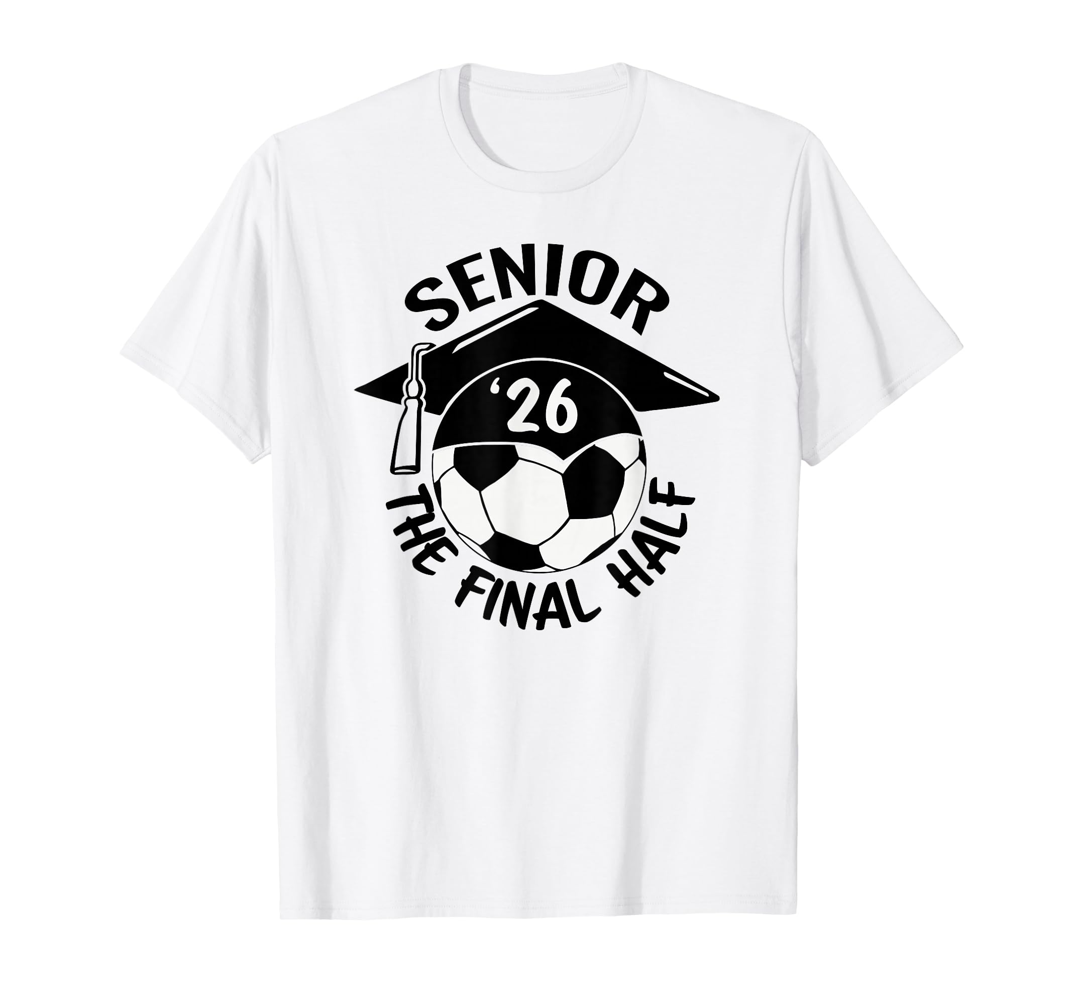 Soccer Senior Final Half T-Shirt - Novelty Apparel Unisex - T-Shirt, Sweatshirt, Hoodie