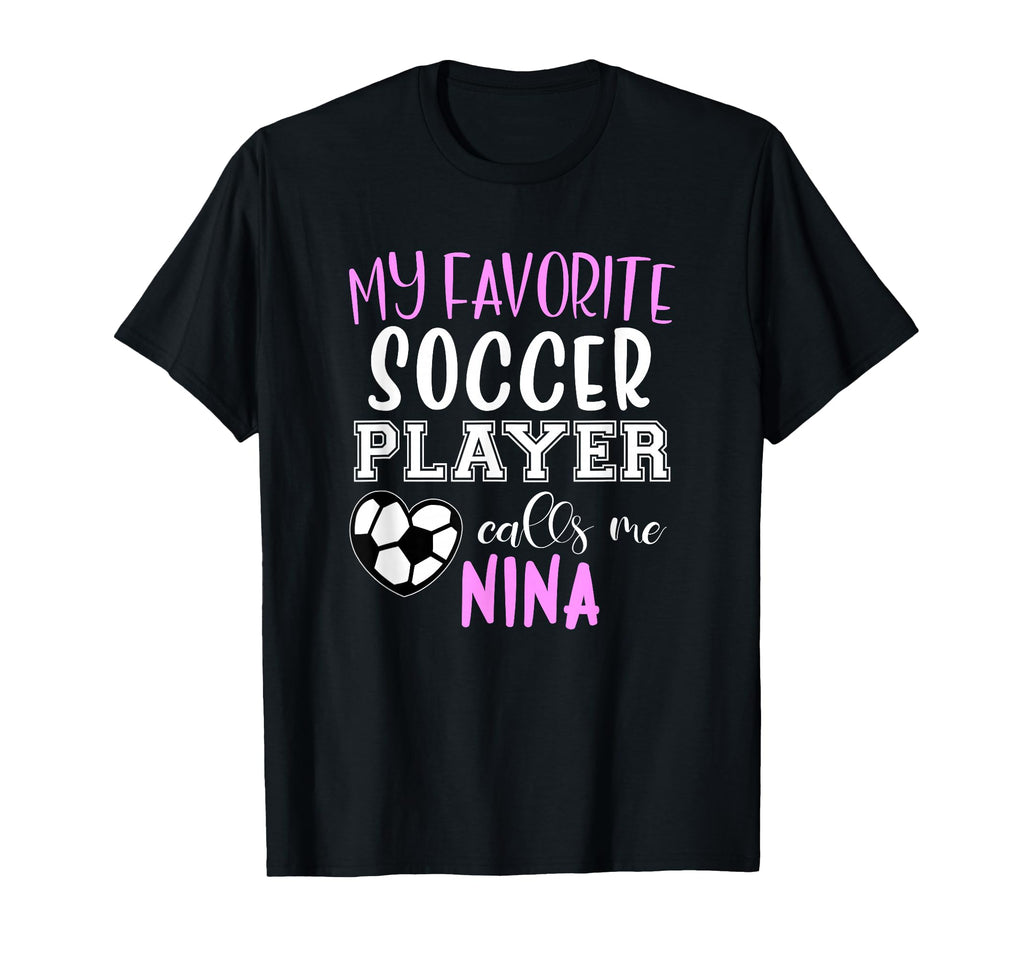 My Favorite Soccer Player Call Me Nina T-Shirt - Trendy Graphic Men Women - T-Shirt, Sweatshirt, Hoodie