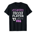 My Favorite Soccer Player Call Me Nina T-Shirt - Trendy Graphic Men Women - T-Shirt, Sweatshirt, Hoodie
