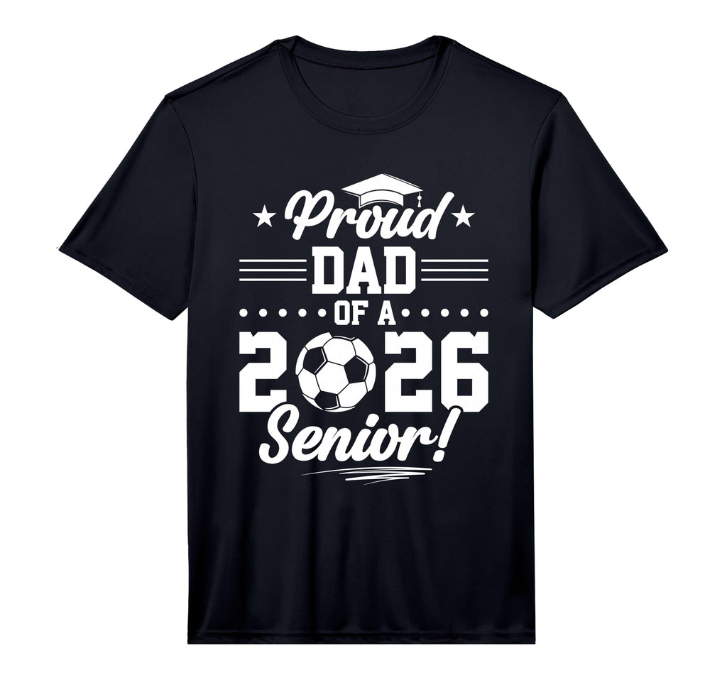 Proud Dad 2026 Senior Soccer T-Shirt - Fun Novelty Design for Adults - T-Shirt, Sweatshirt, Hoodie