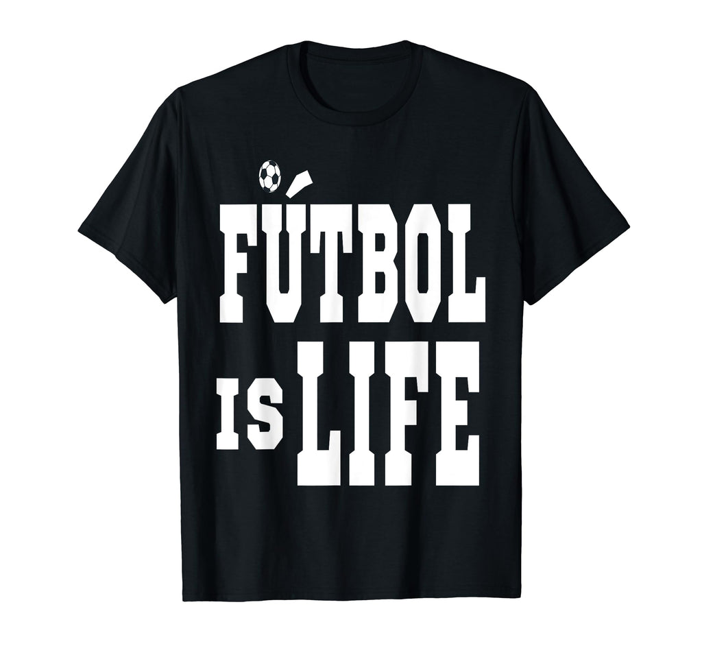 Futbol Is Life Soccer Football Fans T-Shirt - Streetwear Style Unisex - T-Shirt, Sweatshirt, Hoodie