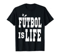 Futbol Is Life Soccer Football Fans T-Shirt - Streetwear Style Unisex - T-Shirt, Sweatshirt, Hoodie