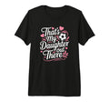 Thats My Daughter Out There Soccer Mom Dad T-Shirt - Graphic Print Unisex - T-Shirt, Sweatshirt, Hoodie