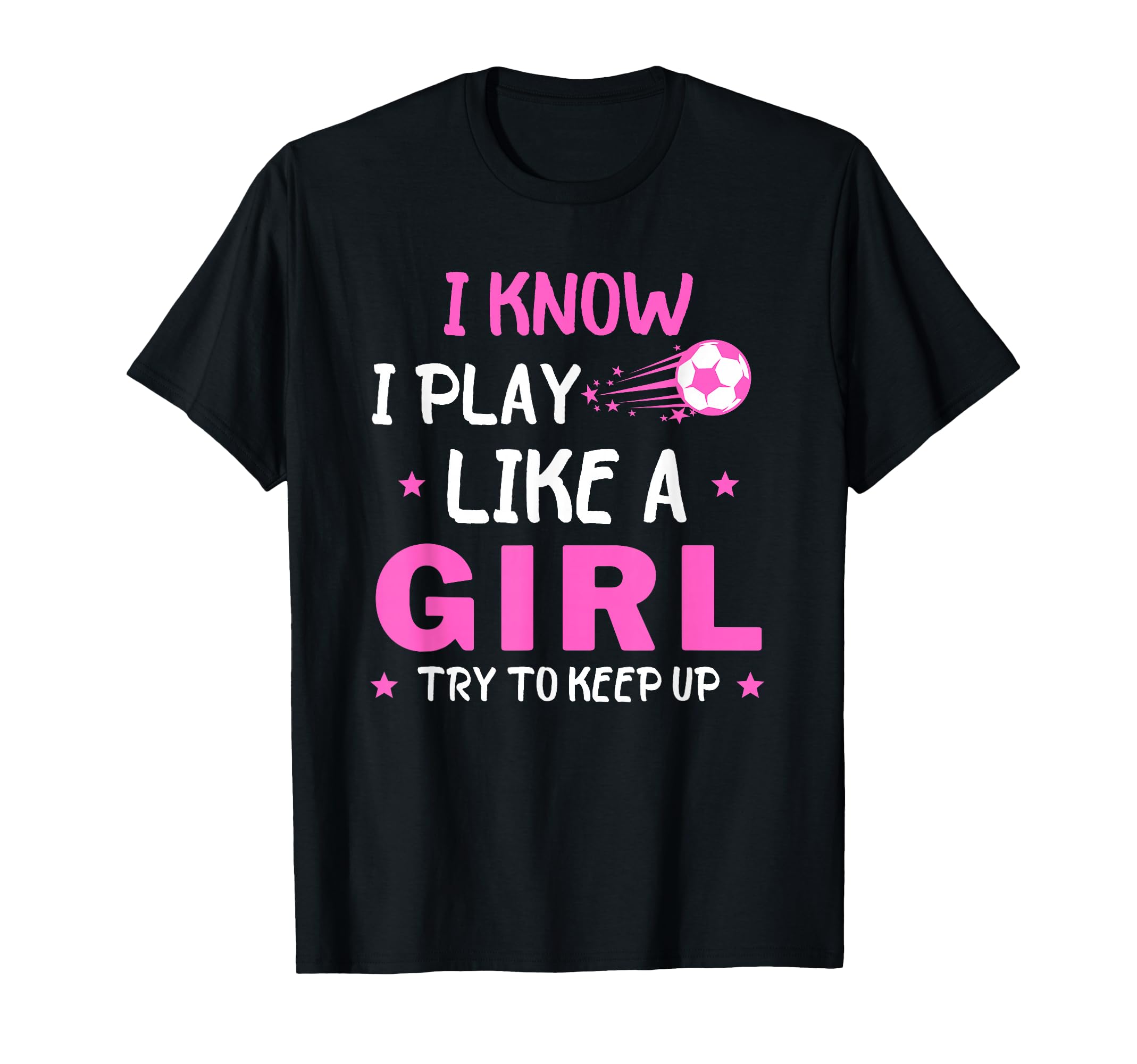 I Know I Play Like Soccer T-Shirt - Trendy Graphic Unisex - T-Shirt, Sweatshirt, Hoodie