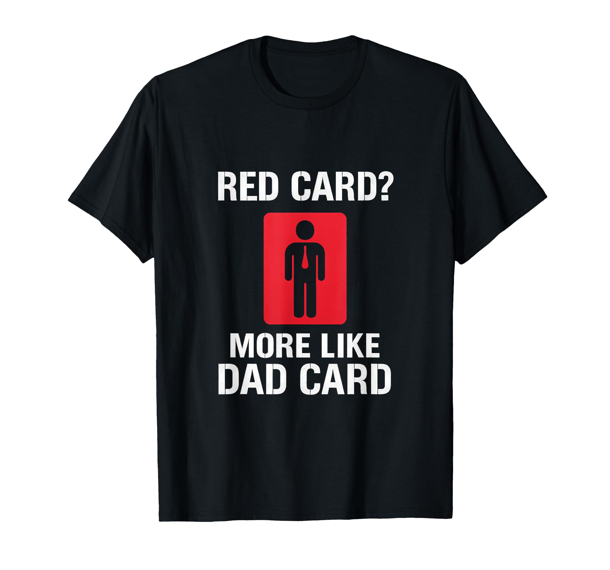 Red Card More Like Dad Card T-Shirt - Casual Everyday Wear for Adults - T-Shirt, Sweatshirt, Hoodie