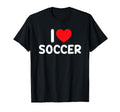 I Love Soccer T-Shirt - Casual Everyday Wear Men Women - T-Shirt, Sweatshirt, Hoodie
