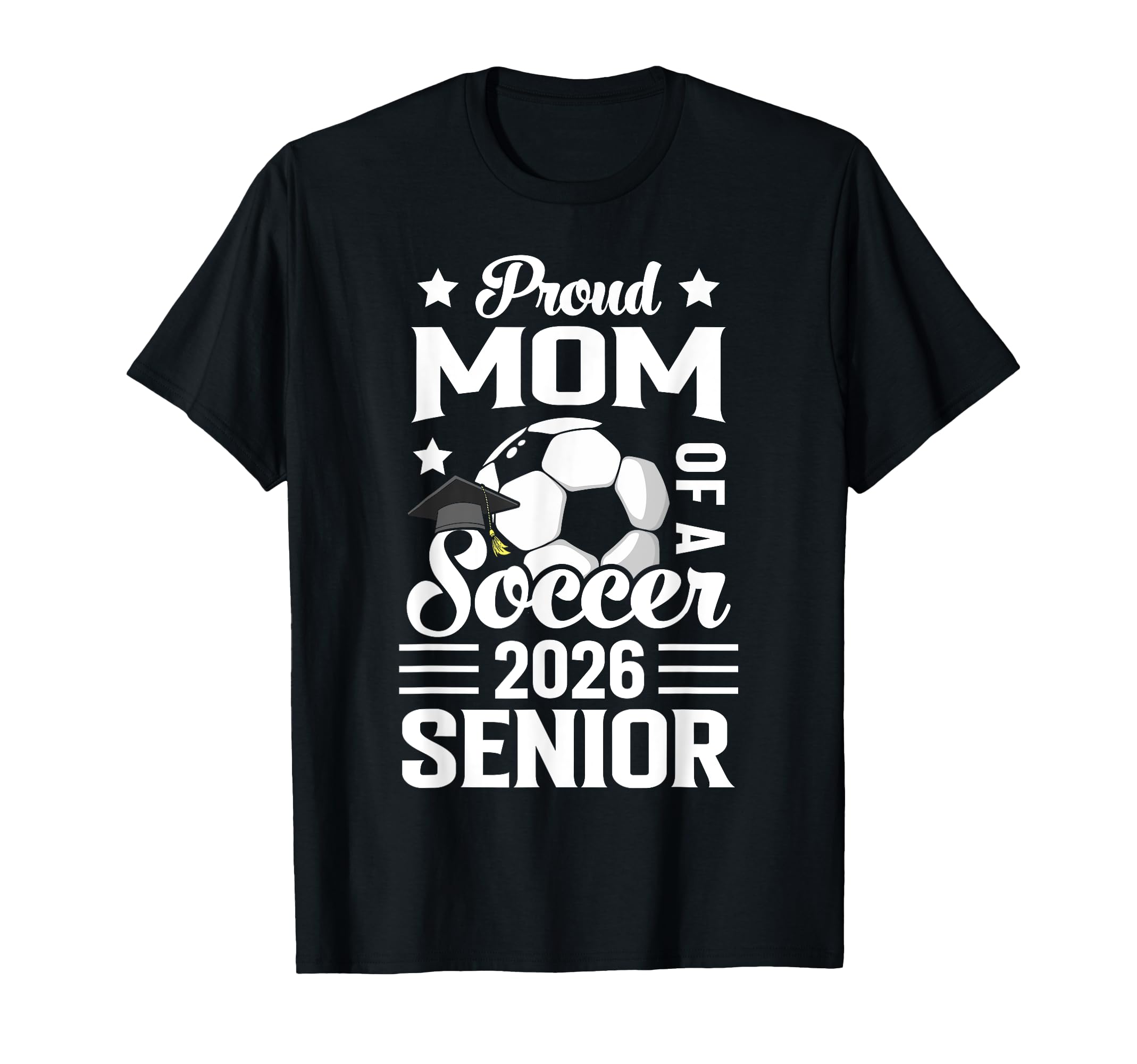 Proud Mom Soccer Senior 2026 Graduation T-Shirt - Unique Graphic for Adults - T-Shirt, Sweatshirt, Hoodie