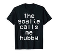 Goalie Calls Me Hubby Soccer Trendy T-Shirt - Graphic Print Men Women - T-Shirt, Sweatshirt, Hoodie