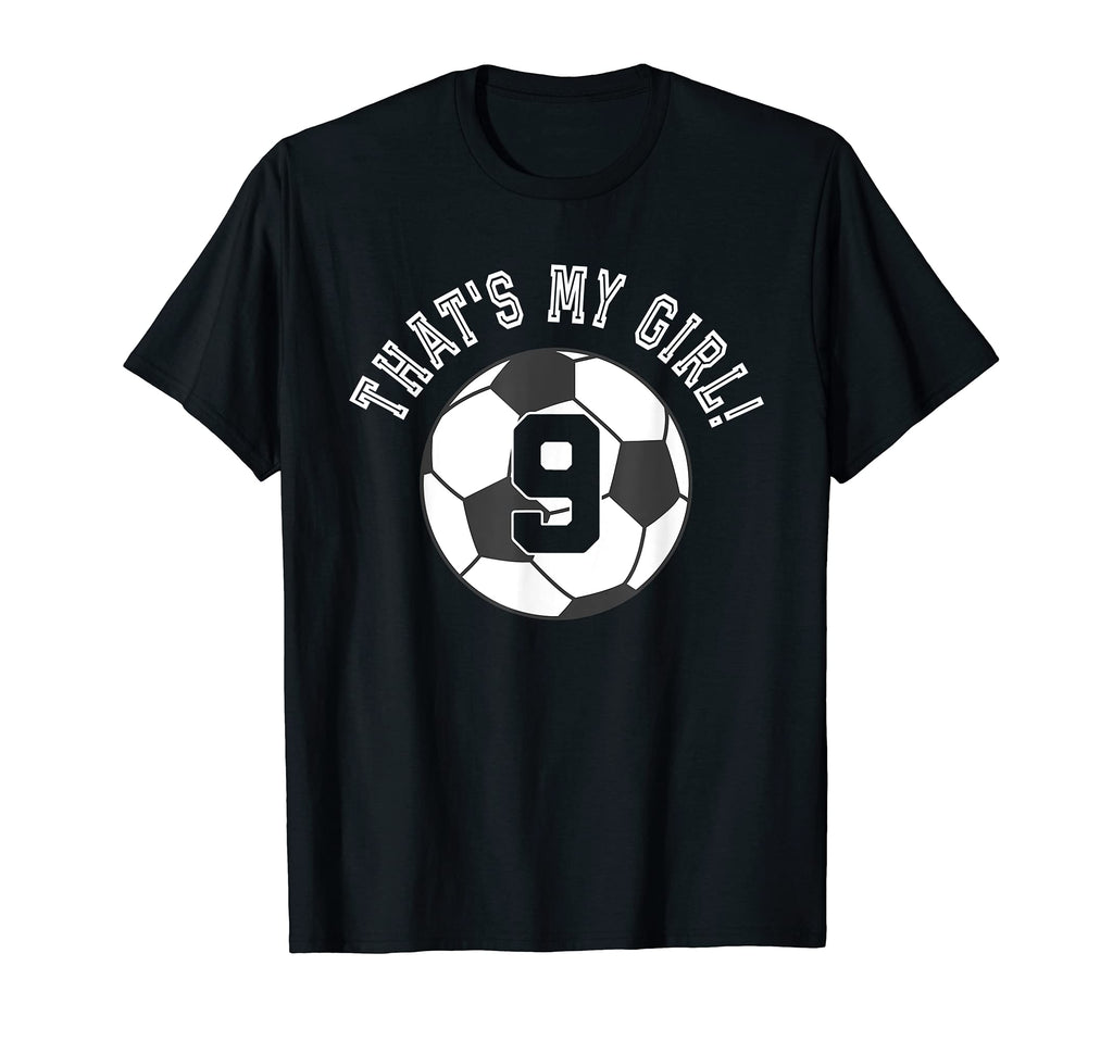 Thats My 9 Soccer Ball Player T-Shirt - Casual Everyday Wear Men Women - T-Shirt, Sweatshirt, Hoodie