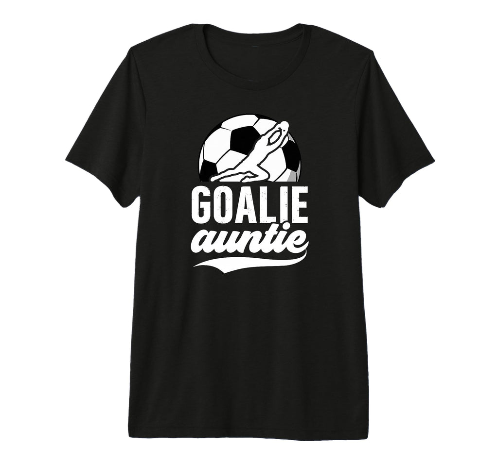 Soccer Goalie Auntie Soccer Goalkeeper T-Shirt - Novelty Apparel Unisex - T-Shirt, Sweatshirt, Hoodie