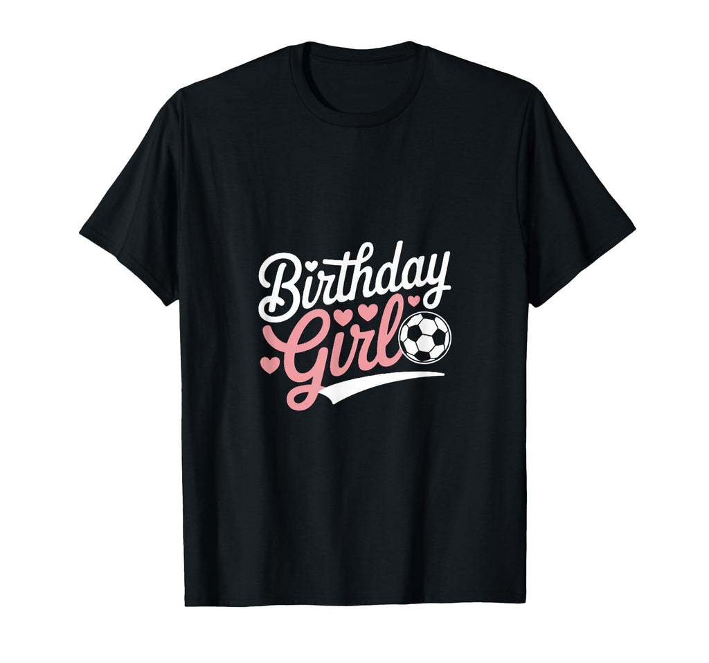 Birthday Soccer Hearts Fun T-Shirt - Fun Novelty Design Men Women - T-Shirt, Sweatshirt, Hoodie