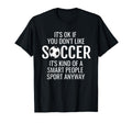 Funny Soccer Quotes Sayings Its T-Shirt - Casual Everyday Wear for Adults - T-Shirt, Sweatshirt, Hoodie