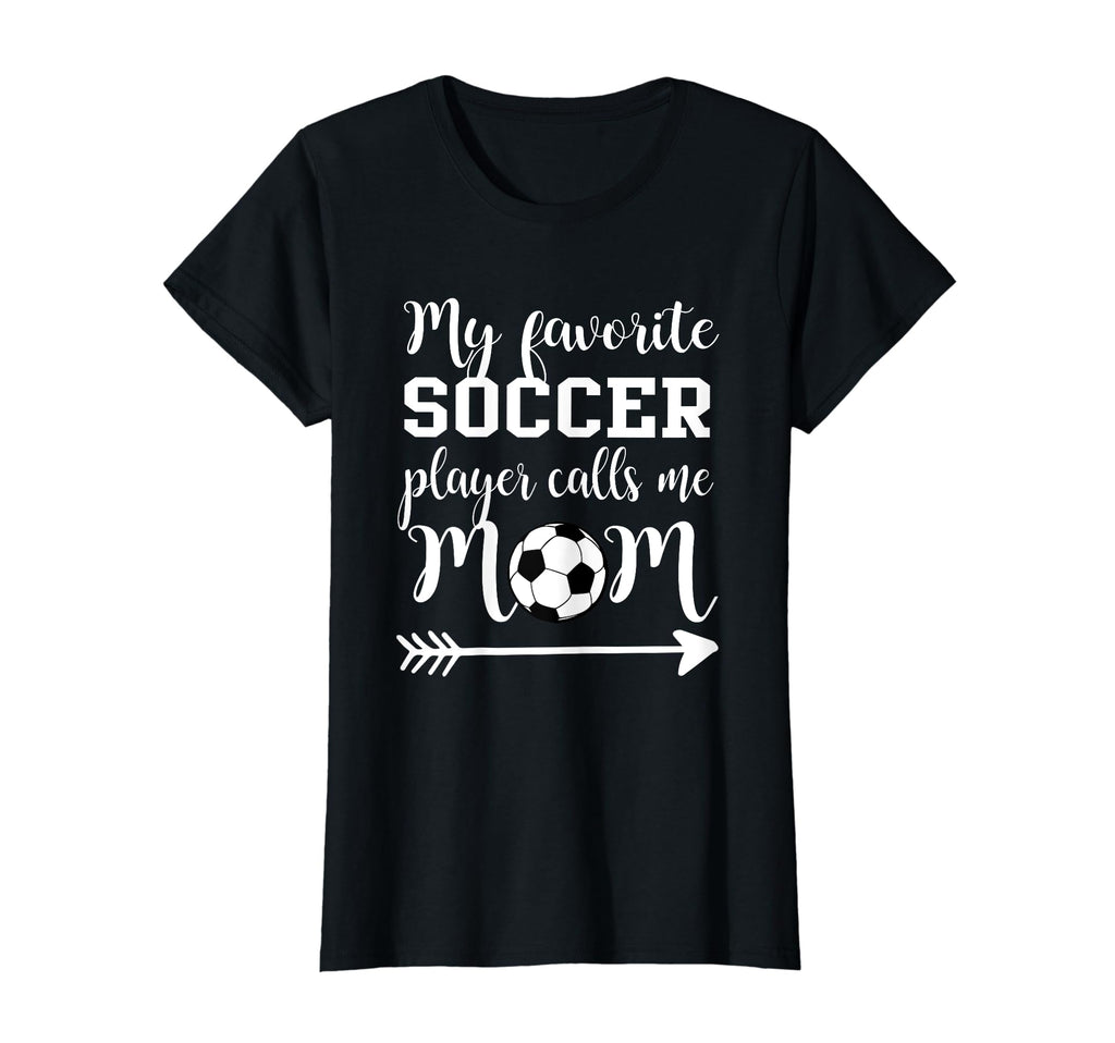 Womens My Favorite Soccer Player T-Shirt - Fun Novelty Design for Adults - T-Shirt, Sweatshirt, Hoodie