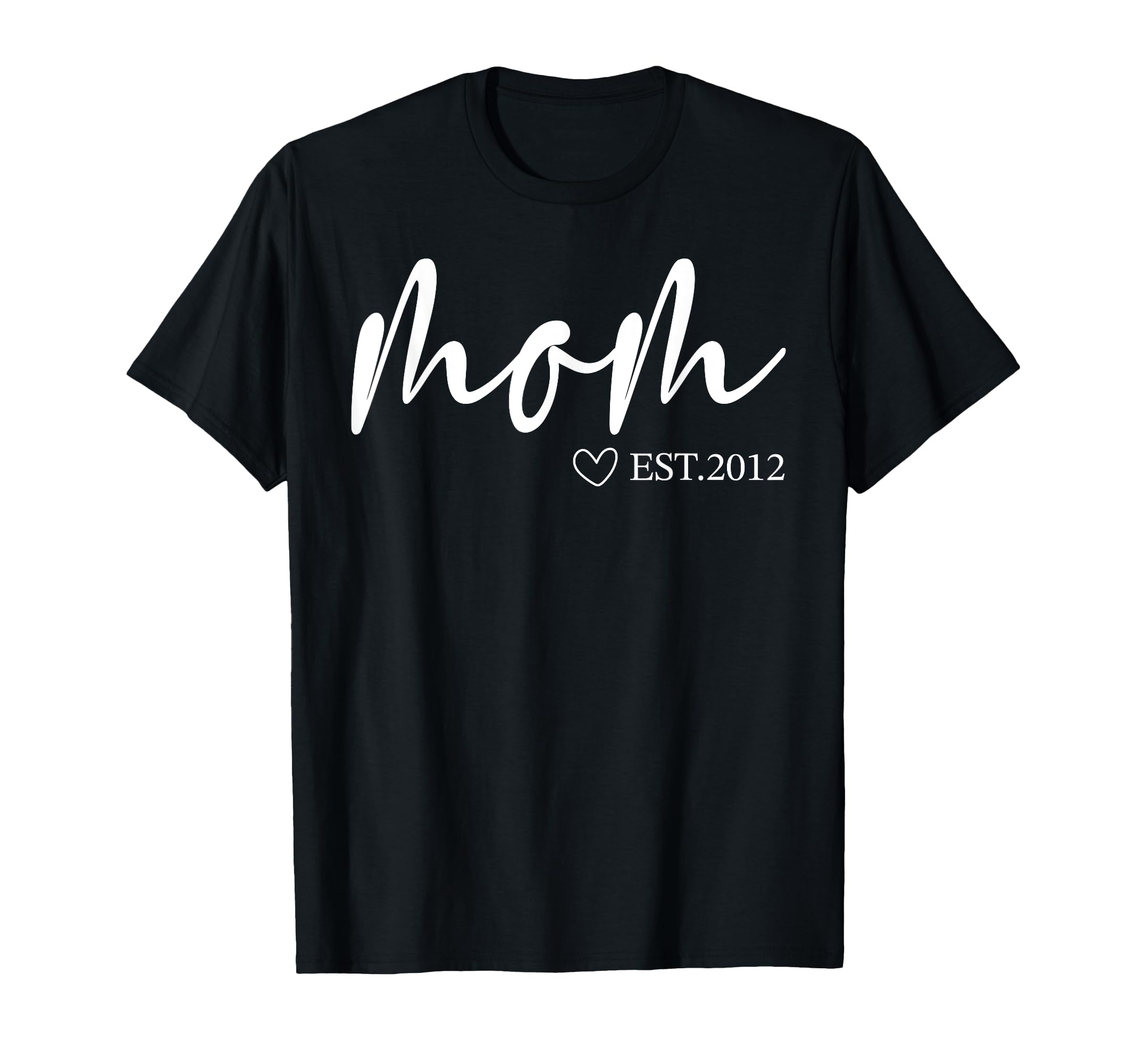 Womens Mom Est 2012 Mothers Day T-Shirt - Fun Novelty Design for Adults - T-Shirt, Sweatshirt, Hoodie