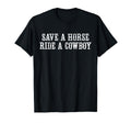 Save Horse Ride Cowboy T-Shirt - Casual Everyday Wear Men Women - T-Shirt, Sweatshirt, Hoodie