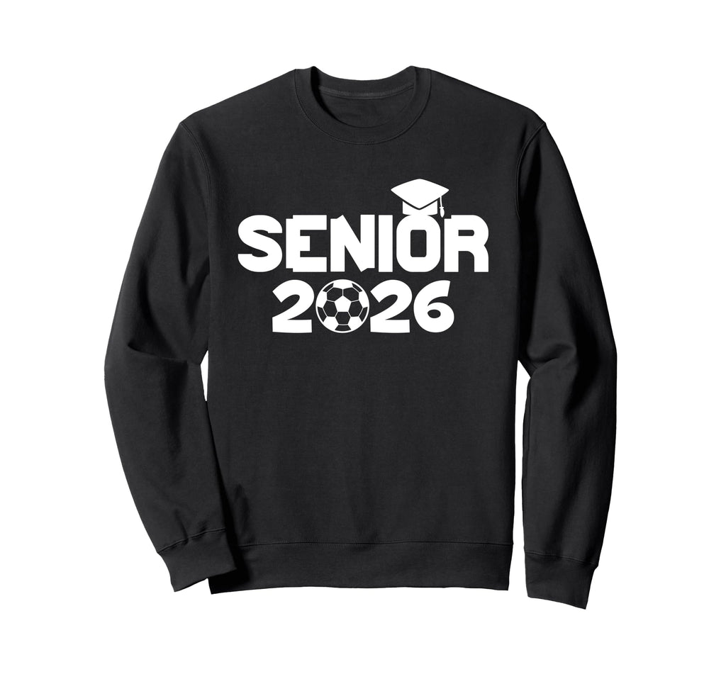 Class 2026 Soccer Graduation 2026 Sweatshirt - Graphic Print for Adults - T-Shirt, Sweatshirt, Hoodie