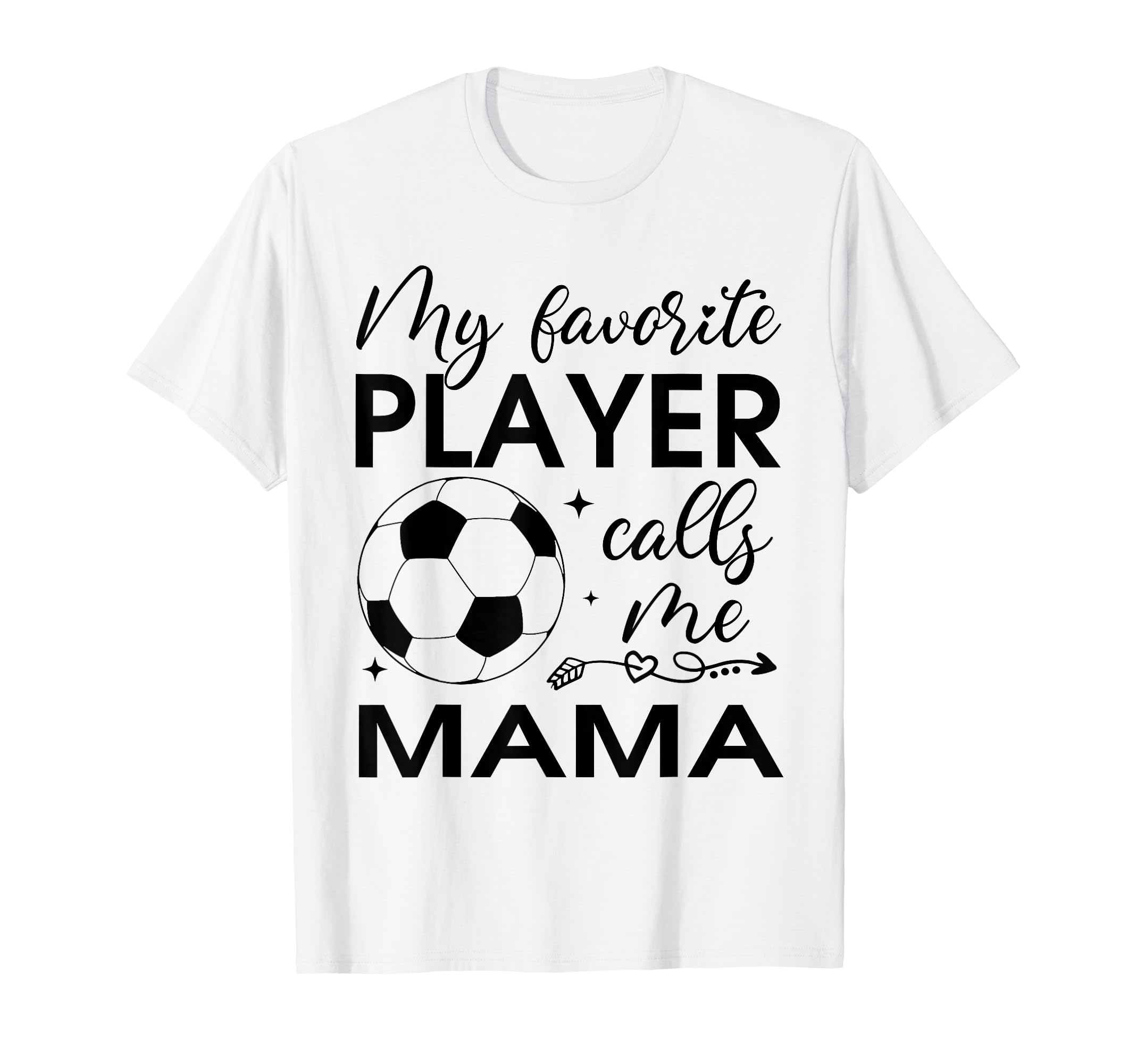 My Favorite Player Calls Me Mama Soccer T-Shirt - Unique Graphic Men Women - T-Shirt, Sweatshirt, Hoodie