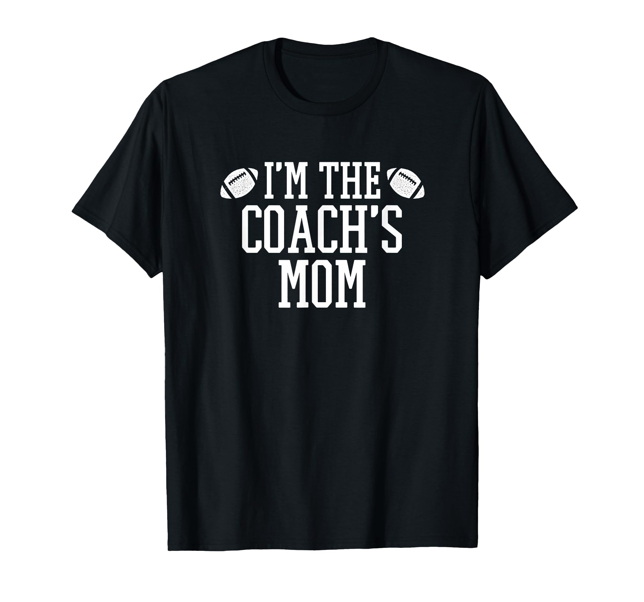 Matching Football Family Im Coachs Mom T-Shirt - Graphic Print Unisex - T-Shirt, Sweatshirt, Hoodie