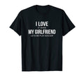 Mens I Love It When My Girlfriend T-Shirt - Fun Novelty Design Men Women - T-Shirt, Sweatshirt, Hoodie