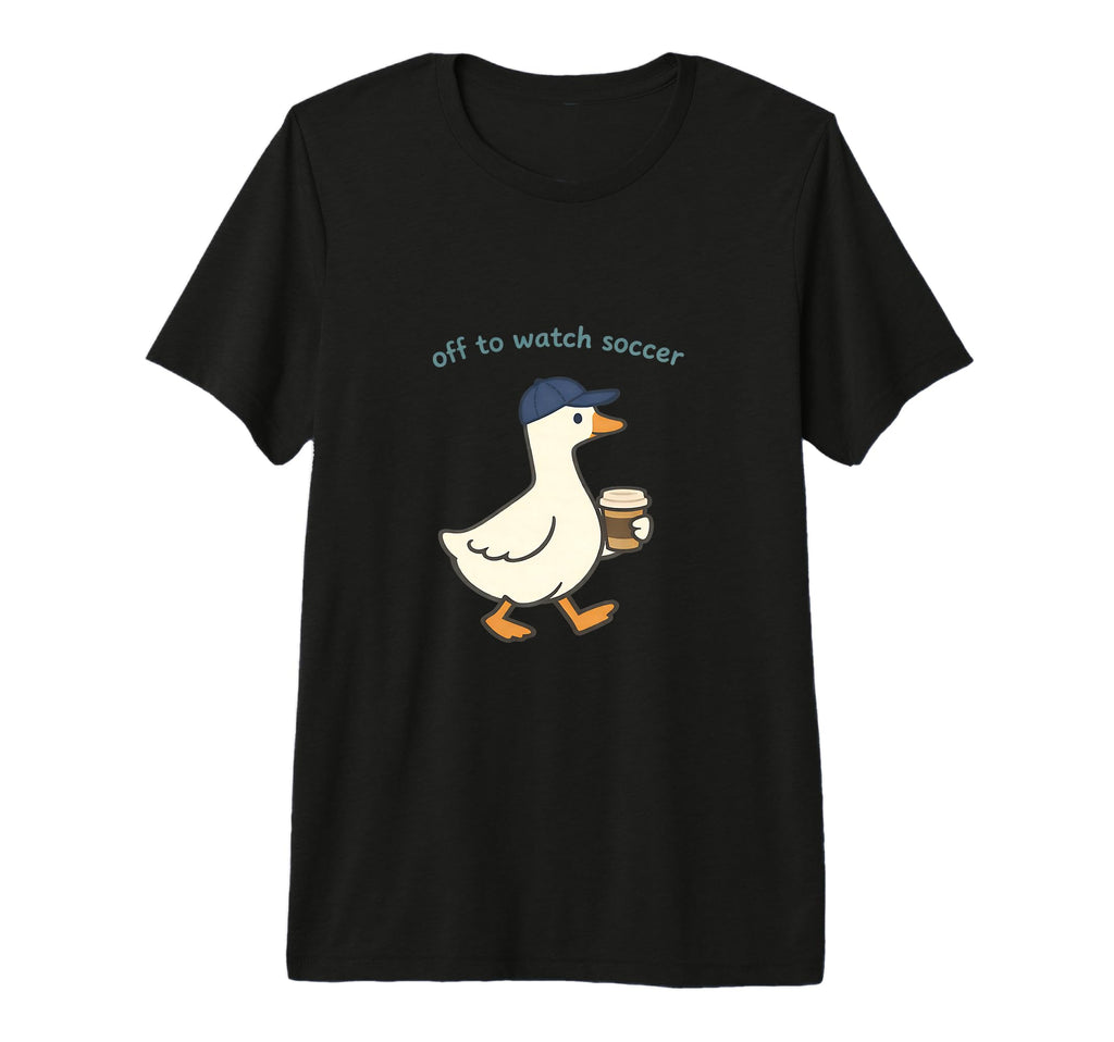 Goose Off To Watch Soccer Coffee Mom T-Shirt - Trendy Graphic Men Women - T-Shirt, Sweatshirt, Hoodie