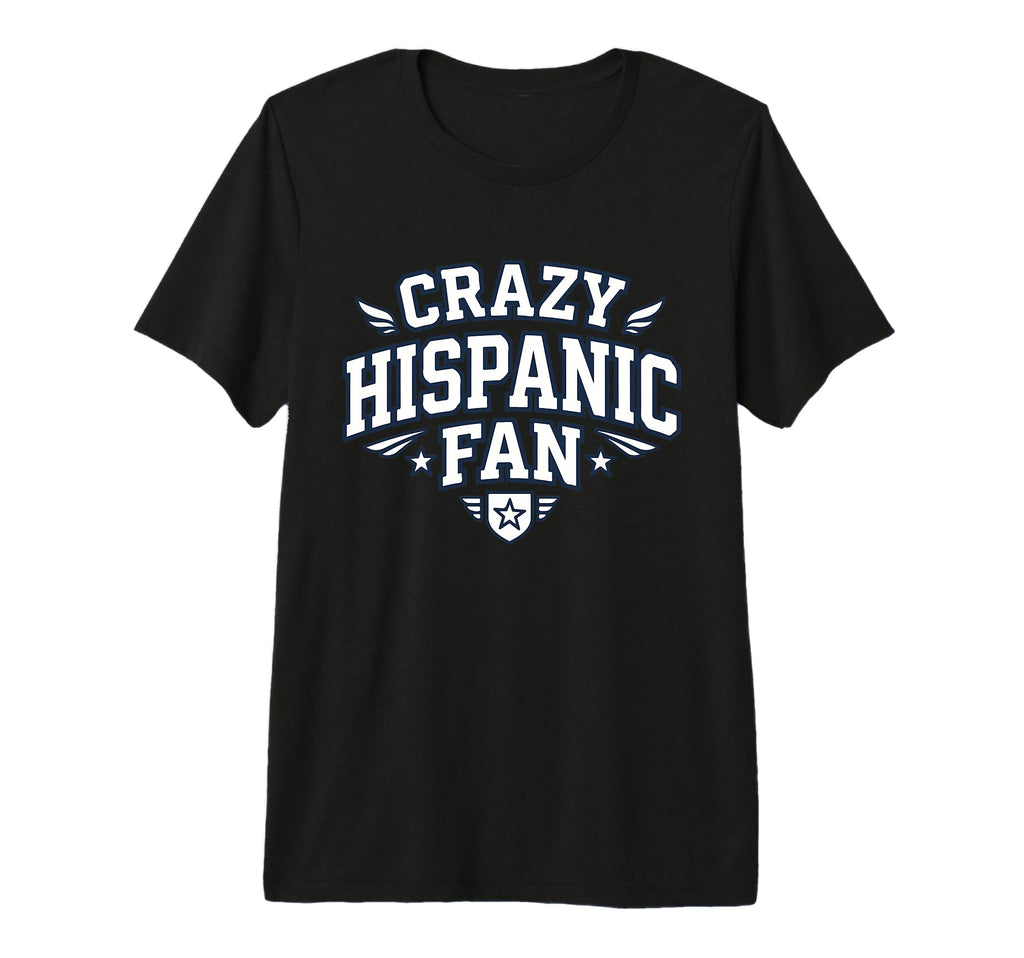 Crazy Hispanic Fan Funny Game Day T-Shirt - Fun Novelty Design Men Women - T-Shirt, Sweatshirt, Hoodie