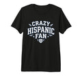 Crazy Hispanic Fan Funny Game Day T-Shirt - Fun Novelty Design Men Women - T-Shirt, Sweatshirt, Hoodie