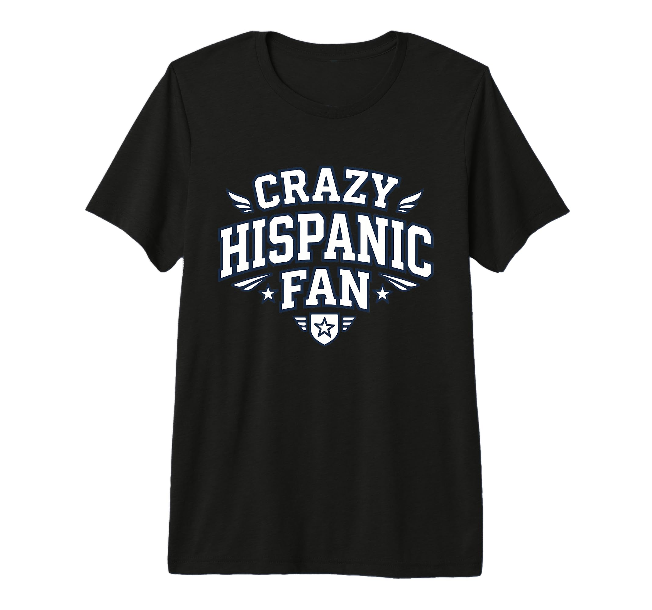 Crazy Hispanic Fan Funny Game Day T-Shirt - Fun Novelty Design Men Women - T-Shirt, Sweatshirt, Hoodie