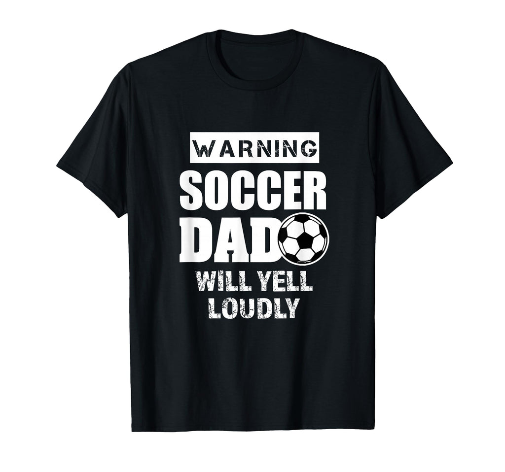 Soccer Dad Will Yell Loudly Funny Proud T-Shirt - Aesthetic Graphic Unisex - T-Shirt, Sweatshirt, Hoodie
