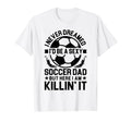 Soccer Dad T-Shirt - Fun Novelty Design for Adults - T-Shirt, Sweatshirt, Hoodie