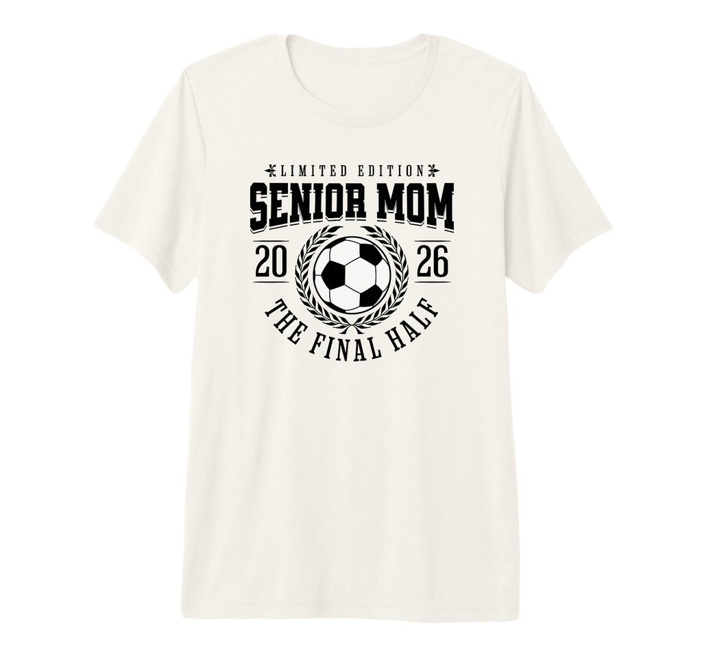 Senior Soccer Mom 2026 Final Half Tri T-Shirt - Streetwear Style Men Women - T-Shirt, Sweatshirt, Hoodie