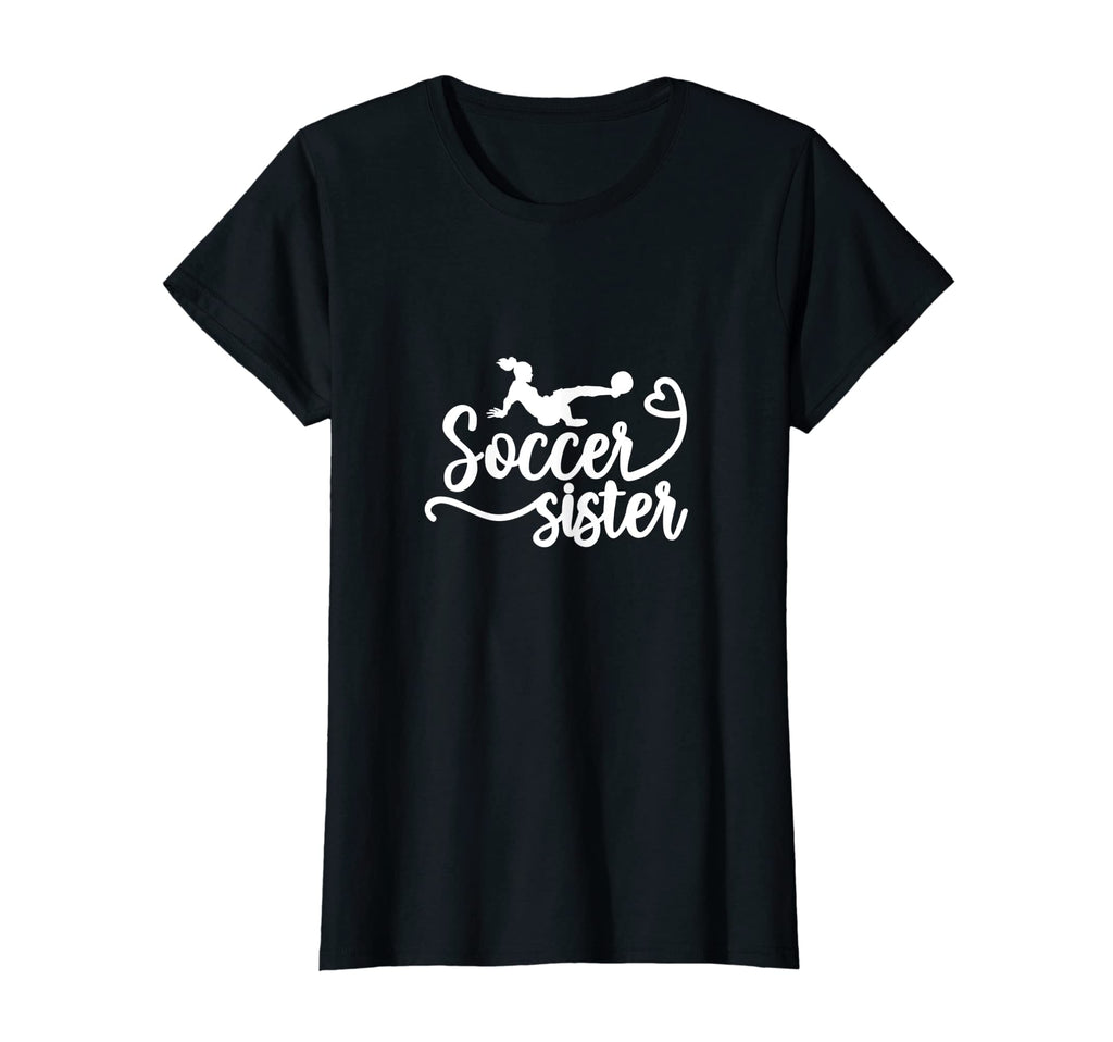 Soccer Sister Soccer Player Soccer T-Shirt - Casual Everyday Wear Unisex - T-Shirt, Sweatshirt, Hoodie