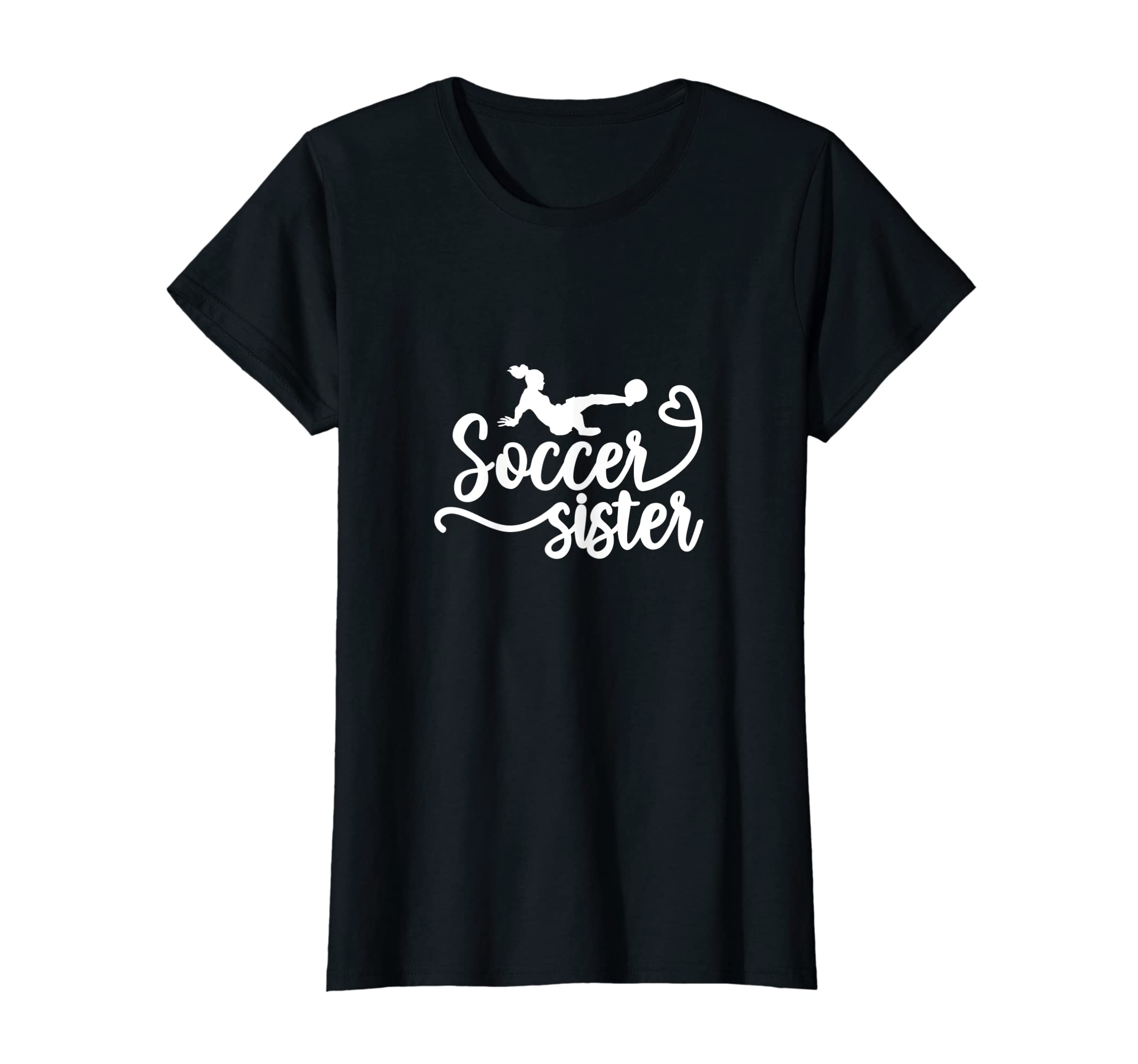 Soccer Sister Soccer Player Soccer T-Shirt - Casual Everyday Wear Unisex - T-Shirt, Sweatshirt, Hoodie