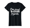 One Proud Soccer Mama T-Shirt - Graphic Print Men Women - T-Shirt, Sweatshirt, Hoodie