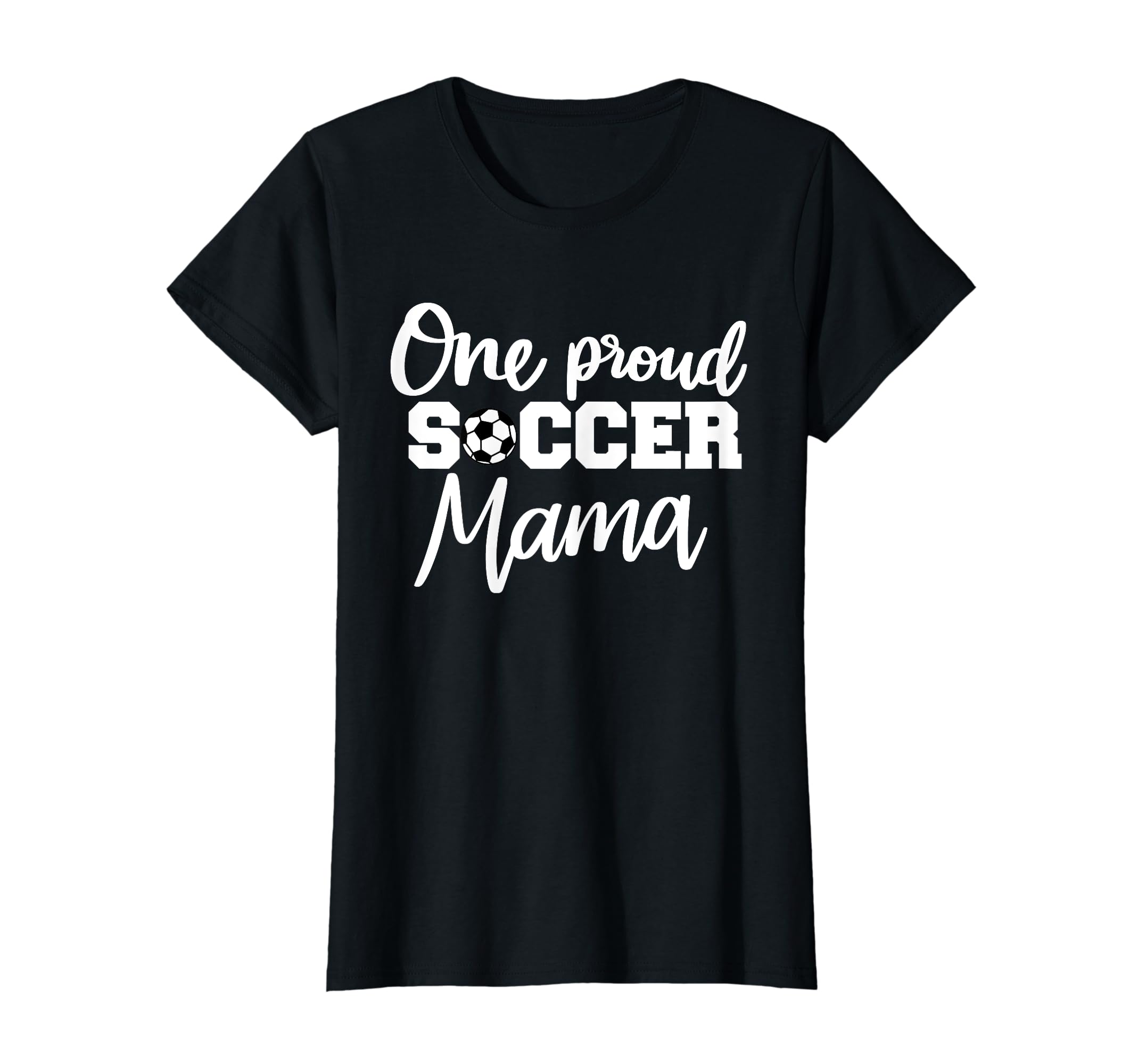 One Proud Soccer Mama T-Shirt - Graphic Print Men Women - T-Shirt, Sweatshirt, Hoodie