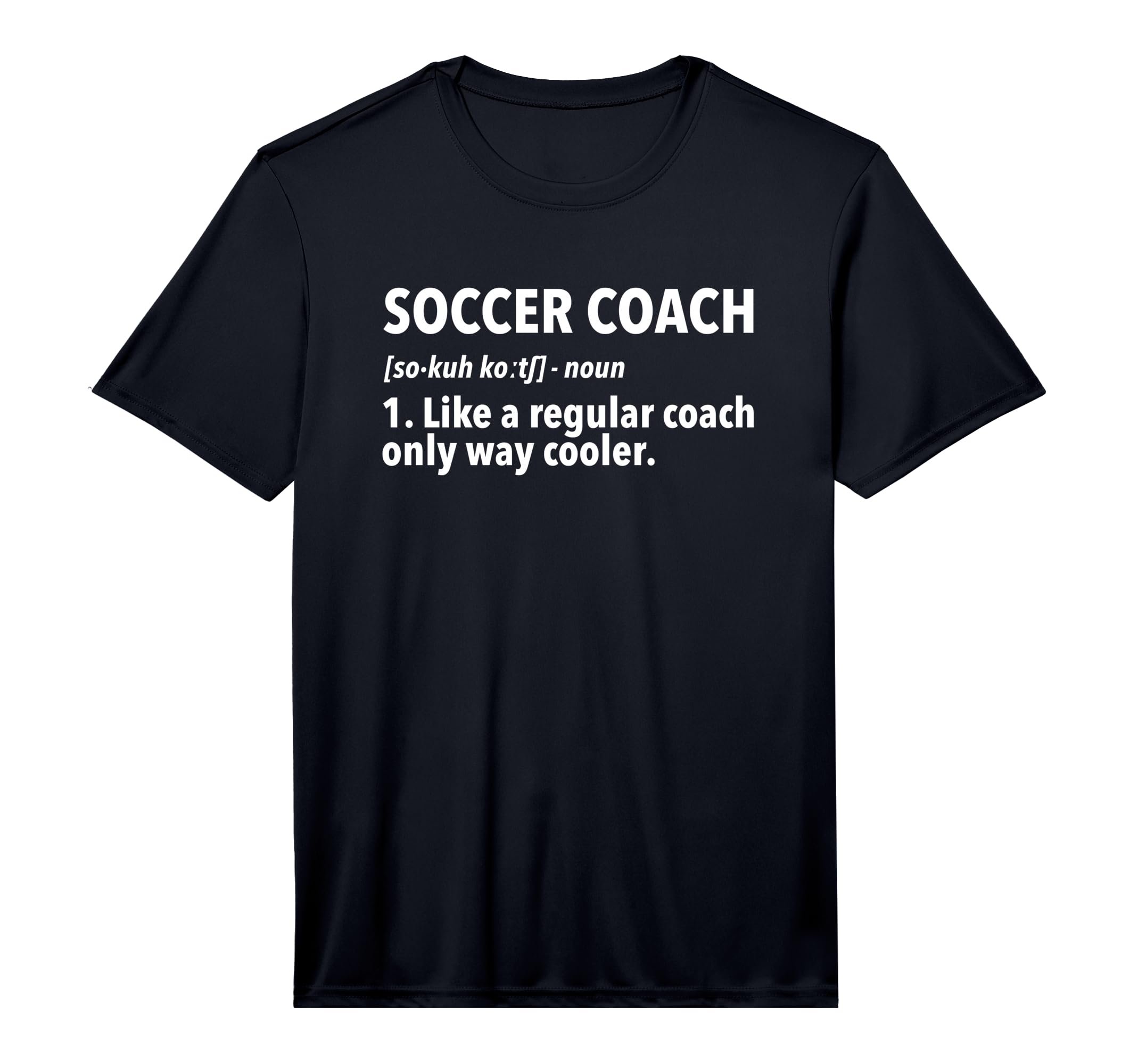Mens Soccer Coach Definition T-Shirt - Casual Everyday Wear Men Women - T-Shirt, Sweatshirt, Hoodie