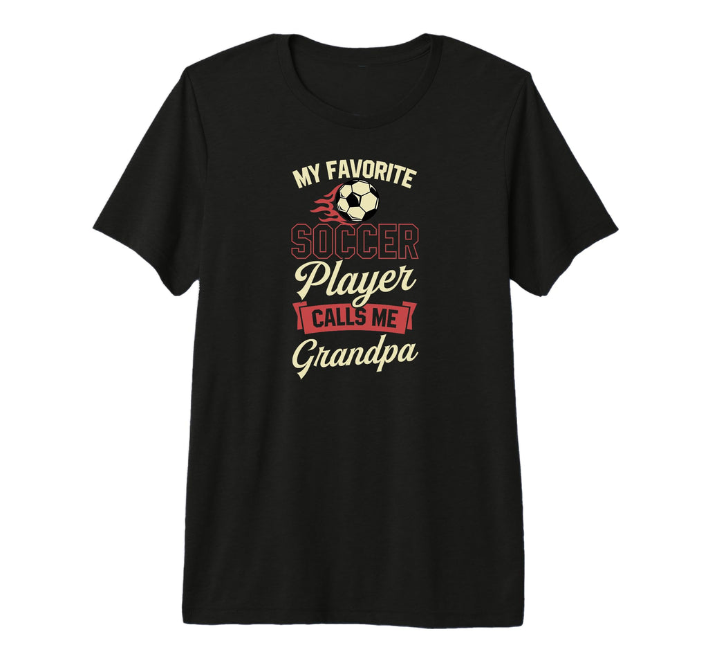 My Favorite Soccer Player Calls Me T-Shirt - Fun Novelty Design Unisex - T-Shirt, Sweatshirt, Hoodie