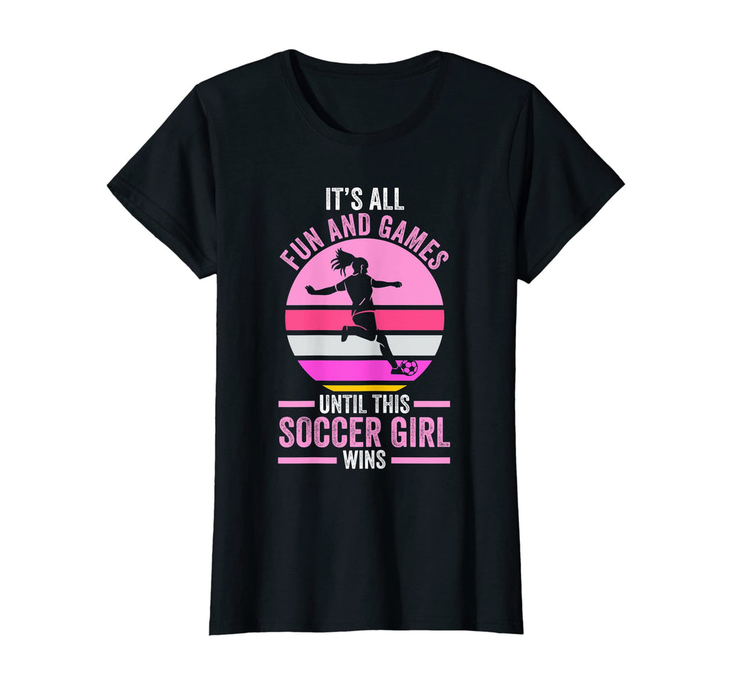 Its Fun And Games Until Soccer T-Shirt - Aesthetic Graphic Men Women - T-Shirt, Sweatshirt, Hoodie