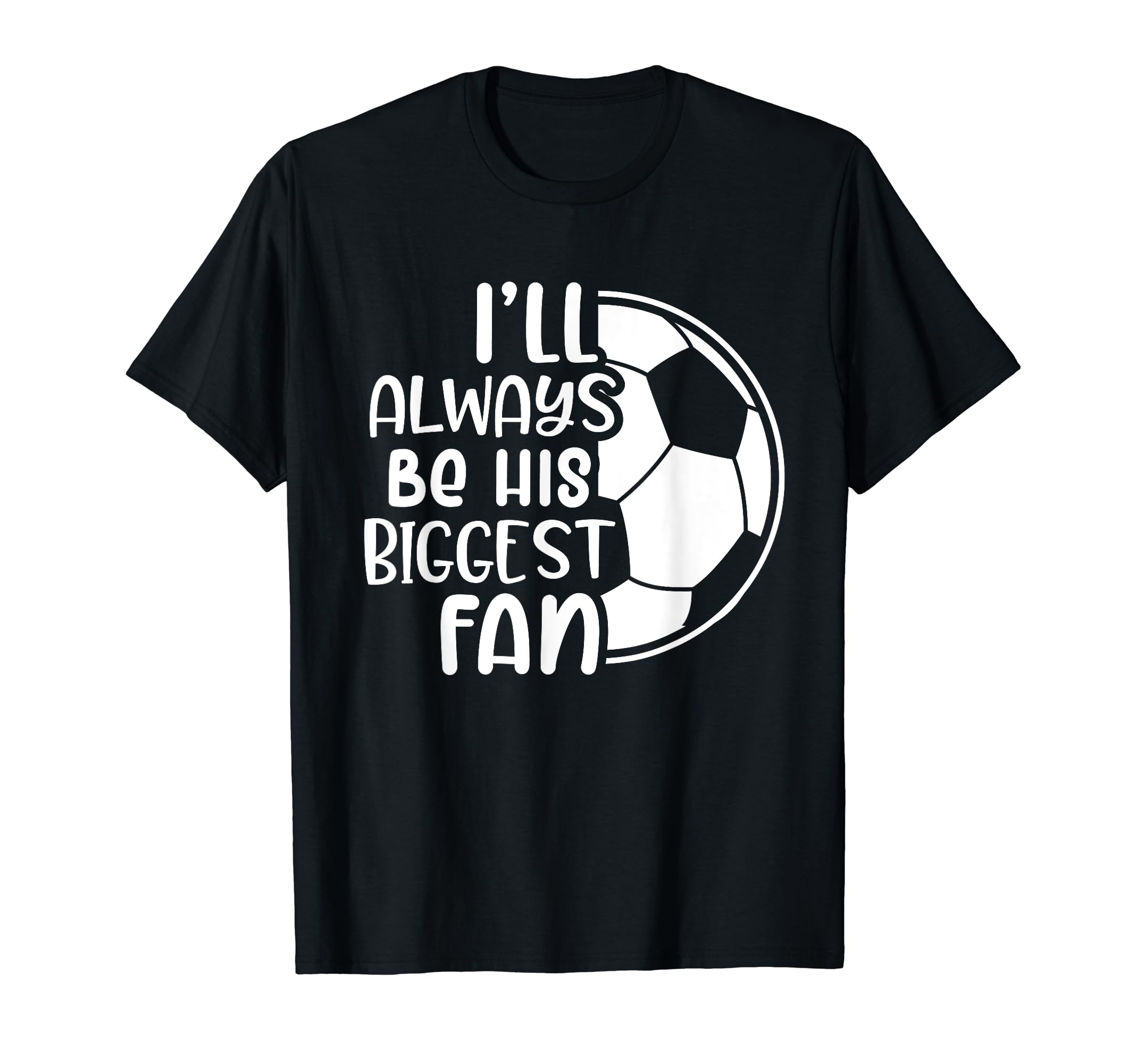 Soccer Family Soccer Mama Ill Always T-Shirt - Novelty Apparel for Adults - T-Shirt, Sweatshirt, Hoodie
