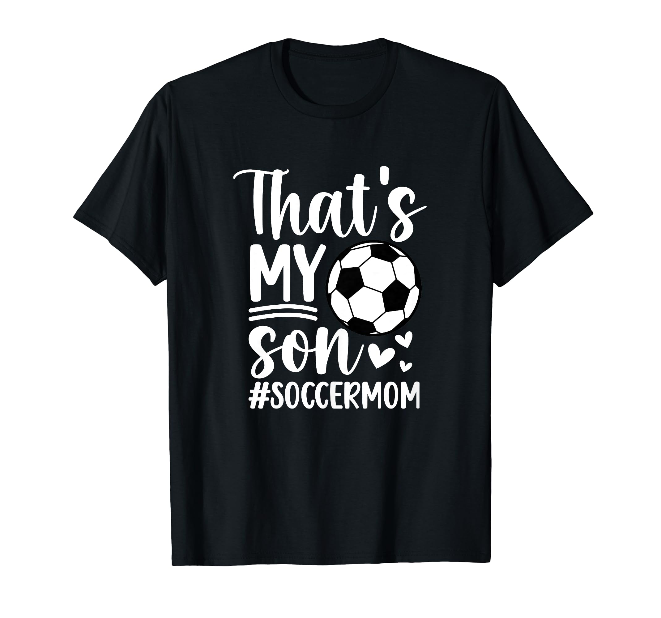 Thats My Son Soccer Mom Soccer Player Mama T-Shirt - Trendy Graphic Unisex - T-Shirt, Sweatshirt, Hoodie