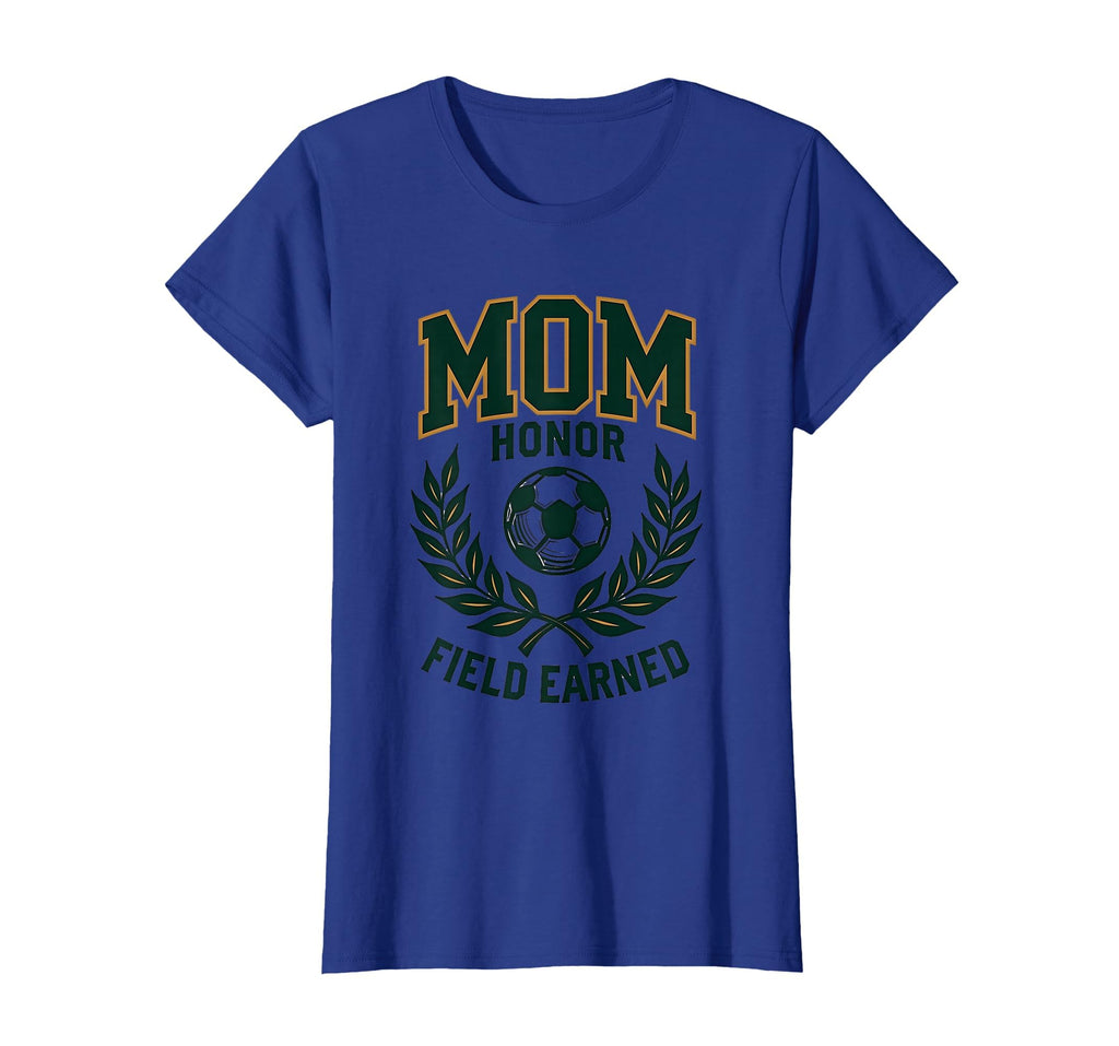 Soccer Mom Honor Field Earned T-Shirt - Custom Art Print for Adults - T-Shirt, Sweatshirt, Hoodie