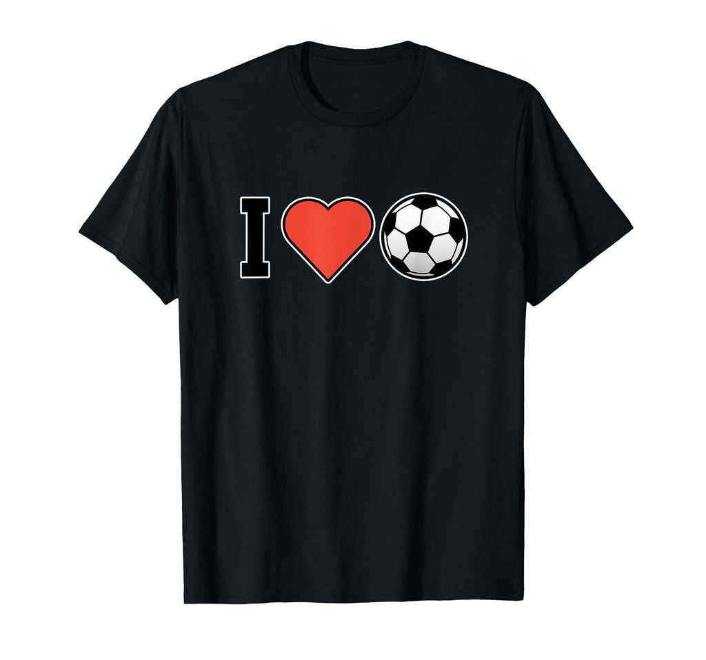 I Love Soccer Football Lover Coach Player T-Shirt - Novelty Apparel Unisex - T-Shirt, Sweatshirt, Hoodie