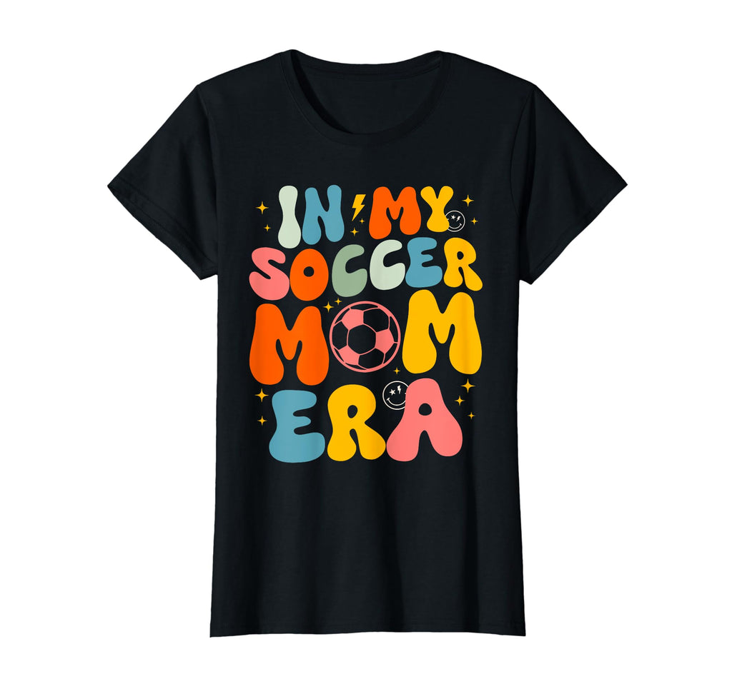 My Soccer Mom Era Mama Mothers Day T-Shirt - Novelty Apparel for Adults - T-Shirt, Sweatshirt, Hoodie