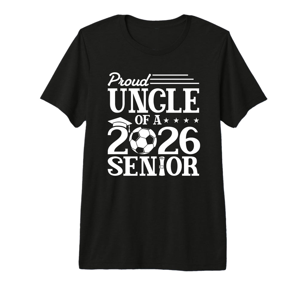 Proud Uncle 2026 Senior Soccer T-Shirt - Custom Art Print for Adults - T-Shirt, Sweatshirt, Hoodie