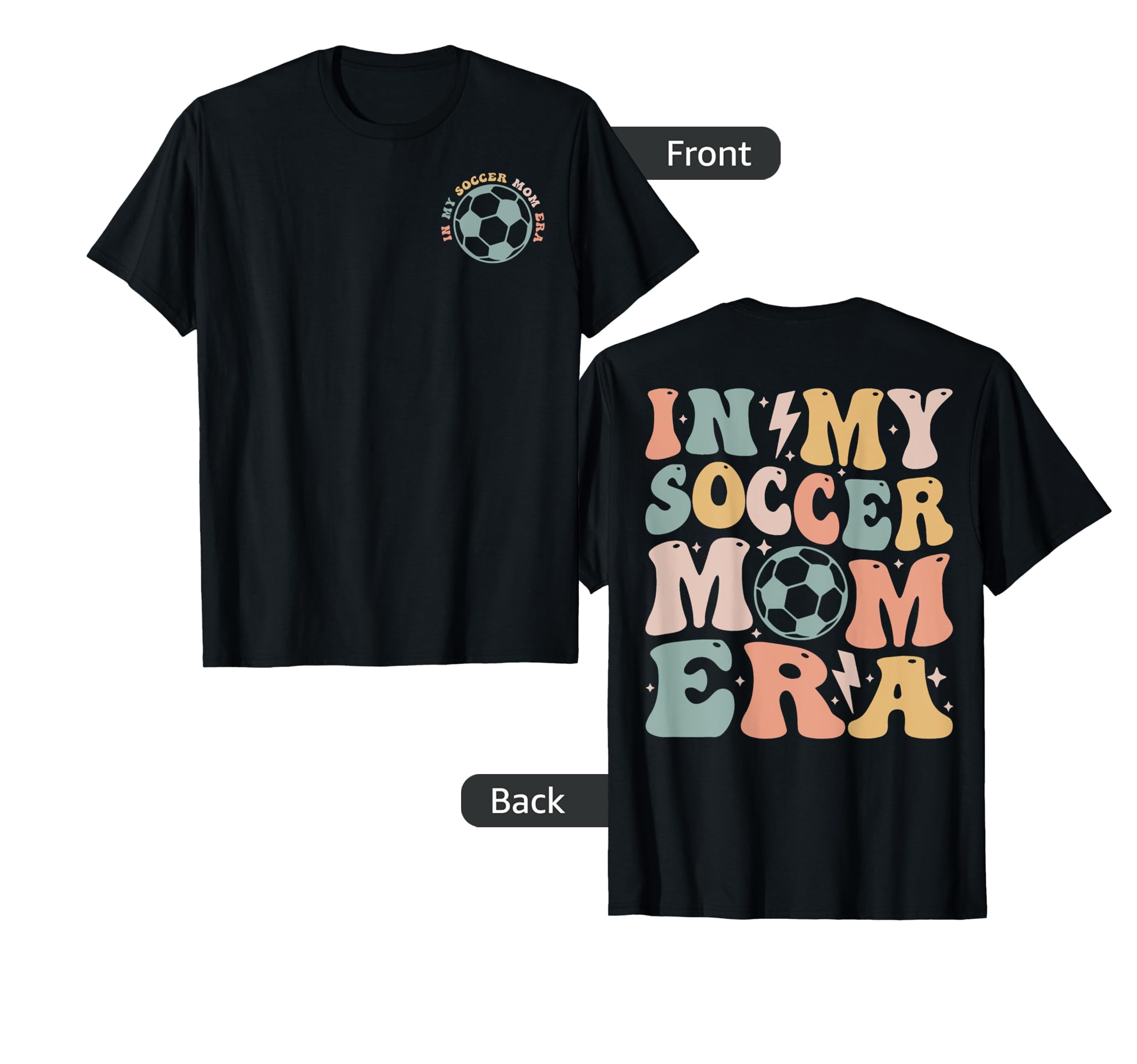 My Soccer Mom Era 2 Sides Front Back T-Shirt - Custom Art Print for Adults - T-Shirt, Sweatshirt, Hoodie